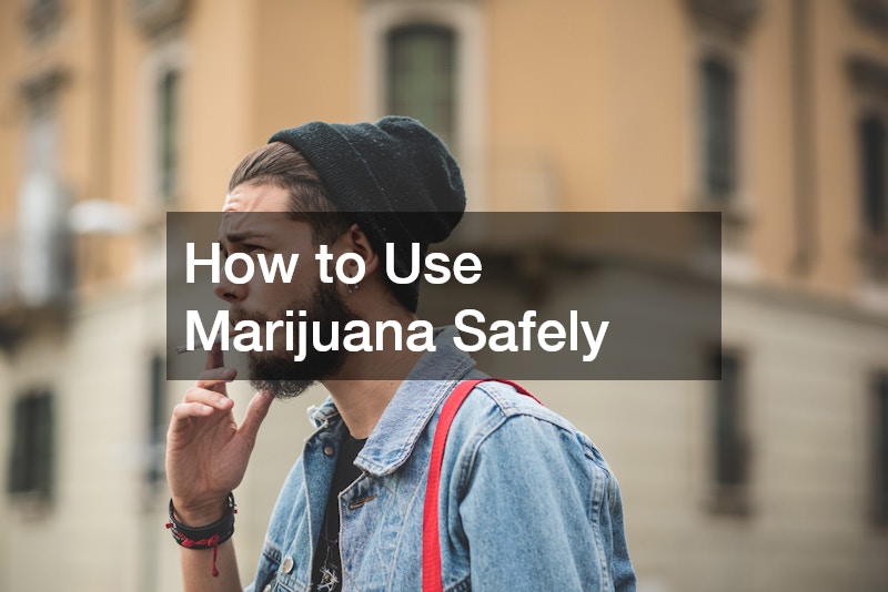 How to Use Marijuana Safely