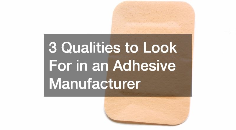 3 Qualities to Look For in an Adhesive Manufacturer