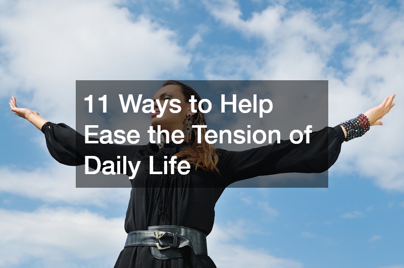 11 Ways to Help Ease the Tension of Daily Life