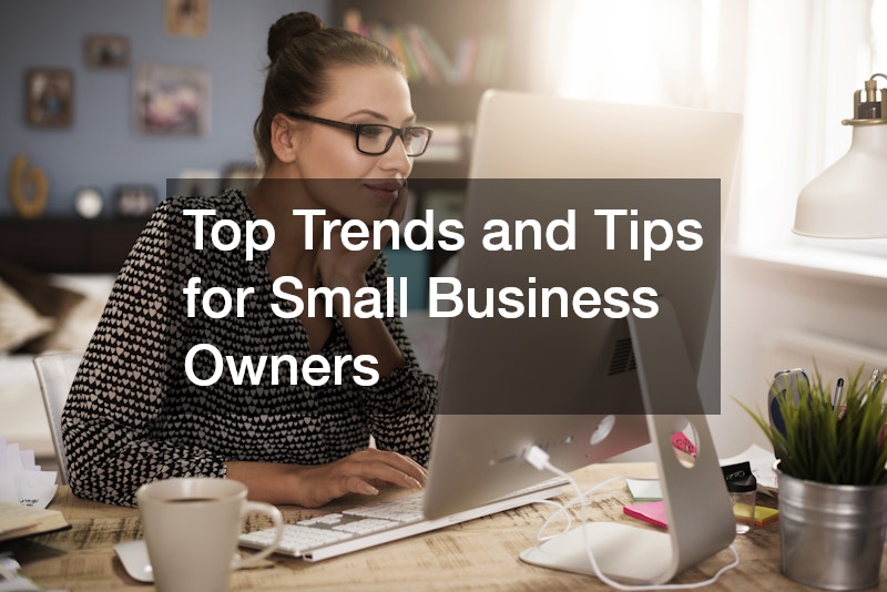 Top Trends and Tips for Small Business Owners