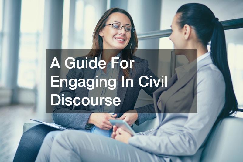 A Guide For Engaging In Civil Discourse