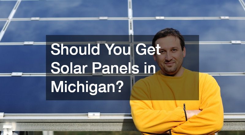 Should You Get Solar Panels in Michigan?