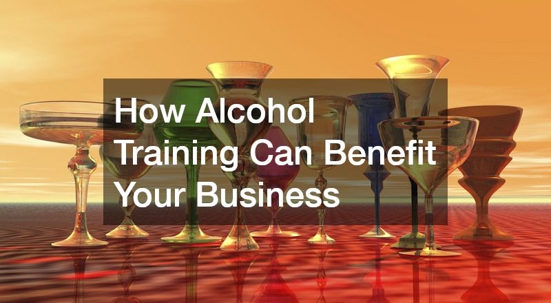 How Alcohol Training Can Benefit Your Business