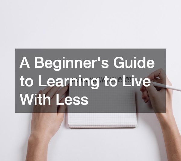 A Beginners Guide to Learning to Live With Less