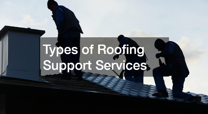 Types of Roofing Support Services