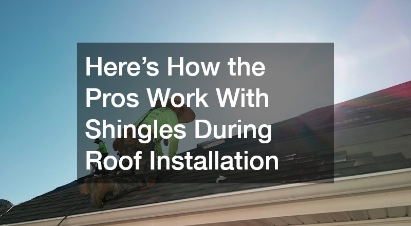 Here’s How the Pros Work With Shingles During Roof Installation