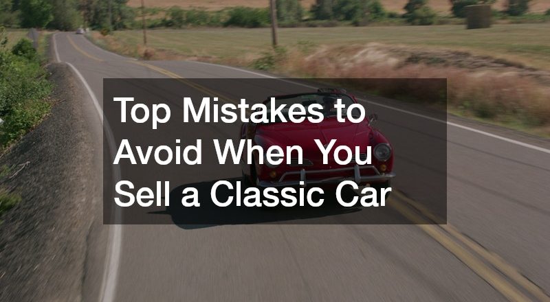 Top Mistakes to Avoid When You Sell a Classic Car