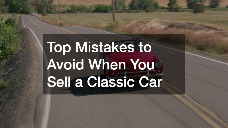 Top Mistakes to Avoid When You Sell a Classic Car