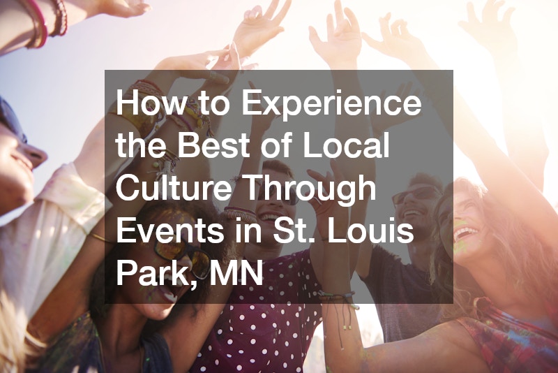 How to Experience the Best of Local Culture Through Events in St. Louis Park, MN