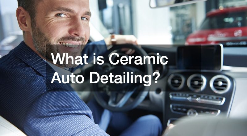 What is Ceramic Auto Detailing?