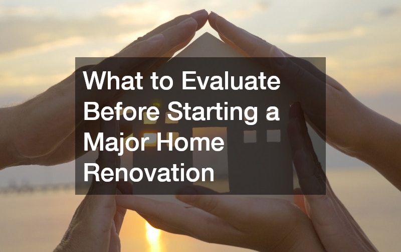 What to Evaluate Before Starting a Major Home Renovation