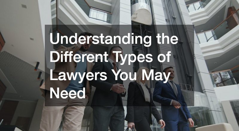 Understanding the Different Types of Lawyers You May Need