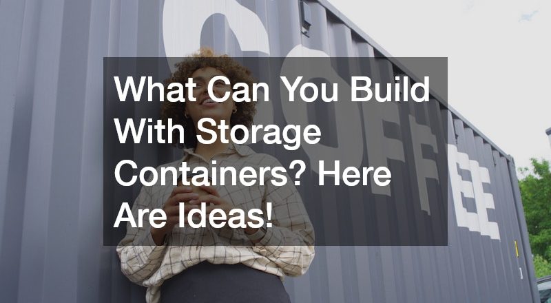 What Can You Build With Storage Containers? Here Are Ideas!