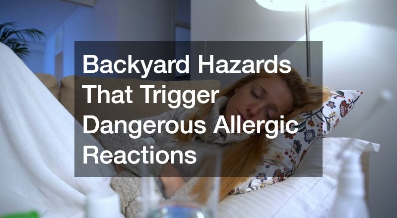 Backyard Hazards That Trigger Dangerous Allergic Reactions