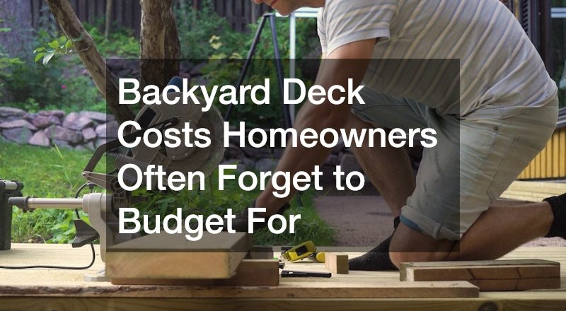 Backyard Deck Costs Homeowners Often Forget to Budget For